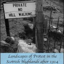 Landscapes of Protest in the Scottish Highlands after 1914