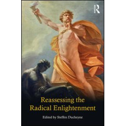 Reassessing the Radical Enlightenment Reassessing the Radical Enlightenment