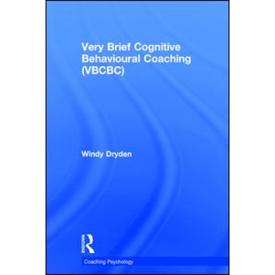 Very Brief Cognitive Behavioural Coaching (VBCBC) Very Brief Cognitive Behavioural Coaching (VBCBC)