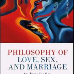 Philosophy of Love, Sex, and Marriage Philosophy of Love, Sex, and Marriage