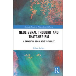 Neoliberal Thought and Thatcherism Neoliberal Thought and Thatcherism