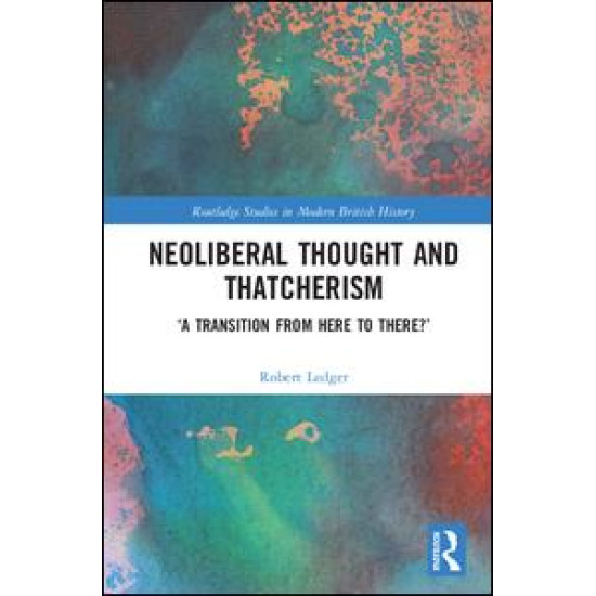 Neoliberal Thought and Thatcherism