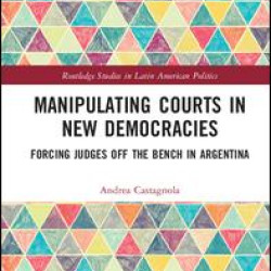 Manipulating Courts in New Democracies Manipulating Courts in New Democracies
