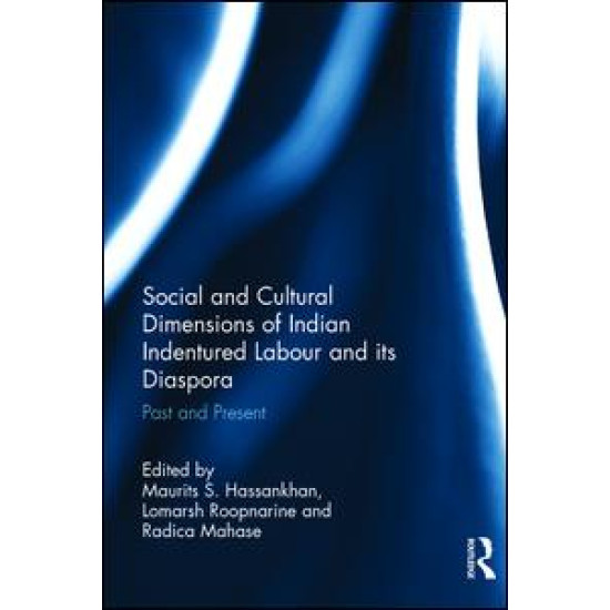 Social and Cultural Dimensions of Indian Indentured Labour and its Diaspora