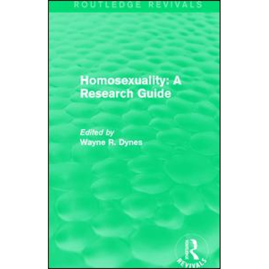 Routledge Revivals: Homosexuality: A Research Guide (1987) Routledge Revivals: Homosexuality: A Research Guide (1987)