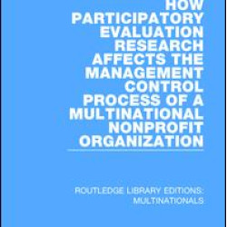 How Participatory Evaluation Research Affects the Management Control Process of a Multinational Nonprofit Organization How Participatory Evaluation Research Affects the Management Control Process of a Multinational Nonprofit Organization