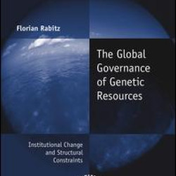 The Global Governance of Genetic Resources