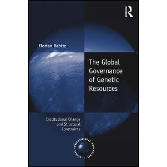 The Global Governance of Genetic Resources The Global Governance of Genetic Resources