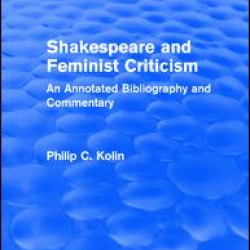 Routledge Revivals: Shakespeare and Feminist Criticism (1991) Routledge Revivals: Shakespeare and Feminist Criticism (1991)