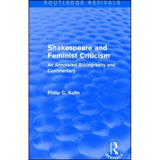 Routledge Revivals: Shakespeare and Feminist Criticism (1991) Routledge Revivals: Shakespeare and Feminist Criticism (1991)