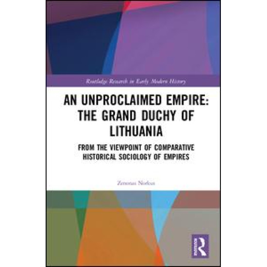 An Unproclaimed Empire: The Grand Duchy of Lithuania An Unproclaimed Empire: The Grand Duchy of Lithuania