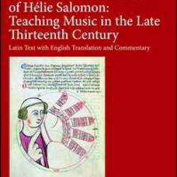 The Scientia artis musice of Hélie Salomon: Teaching Music in the Late Thirteenth Century The Scientia artis musice of Hélie Salomon: Teaching Music in the Late Thirteenth Century