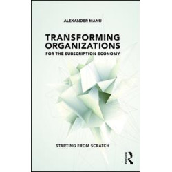 Transforming Organizations for the Subscription Economy