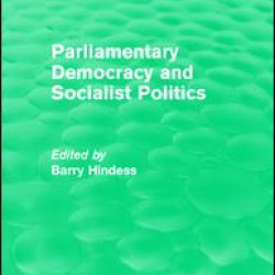 Routledge Revivals: Parliamentary Democracy and Socialist Politics (1983)