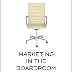 Marketing in the Boardroom Marketing in the Boardroom