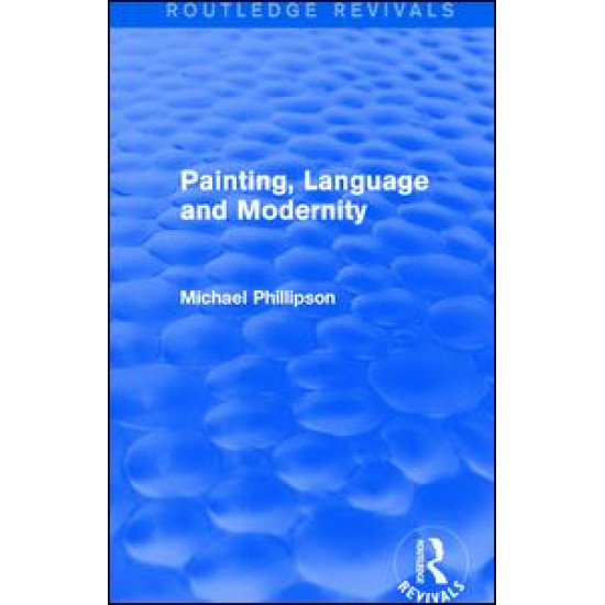 Routledge Revivals: Painting, Language and Modernity (1985)