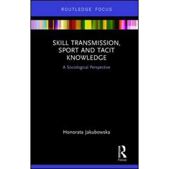 Skill Transmission, Sport and Tacit Knowledge