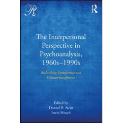The Interpersonal Perspective in Psychoanalysis, 1960s-1990s The Interpersonal Perspective in Psychoanalysis, 1960s-1990s