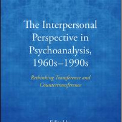 The Interpersonal Perspective in Psychoanalysis, 1960s-1990s