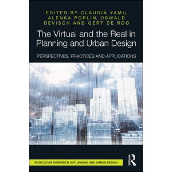 The Virtual and the Real in Planning and Urban Design The Virtual and the Real in Planning and Urban Design