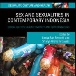 Sex and Sexualities in Contemporary Indonesia Sex and Sexualities in Contemporary Indonesia