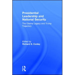 Presidential Leadership and National Security Presidential Leadership and National Security