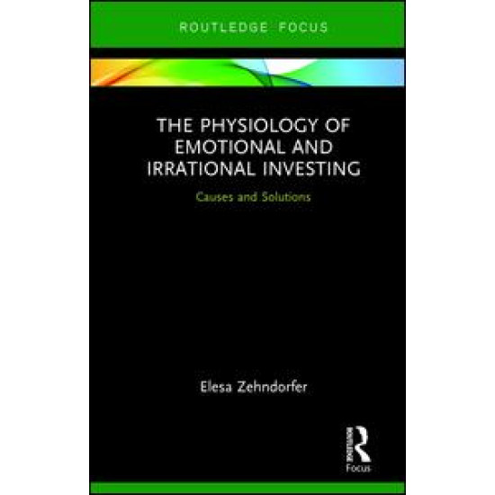 The Physiology of Emotional and Irrational Investing The Physiology of Emotional and Irrational Investing