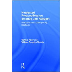 Neglected Perspectives on Science and Religion Neglected Perspectives on Science and Religion