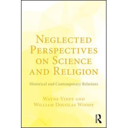 Neglected Perspectives on Science and Religion Neglected Perspectives on Science and Religion