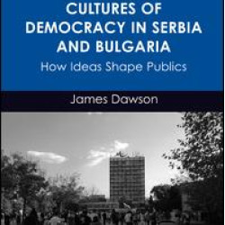 Cultures of Democracy in Serbia and Bulgaria Cultures of Democracy in Serbia and Bulgaria