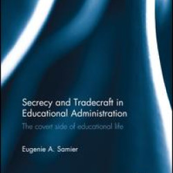 Secrecy and Tradecraft in Educational Administration Secrecy and Tradecraft in Educational Administration