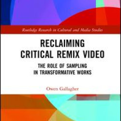 Reclaiming Critical Remix Video Reclaiming Critical Remix Video
