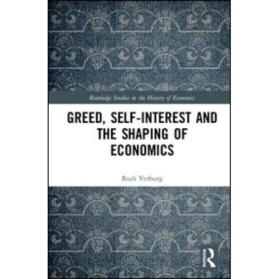 Greed, Self-Interest and the Shaping of Economics Greed, Self-Interest and the Shaping of Economics
