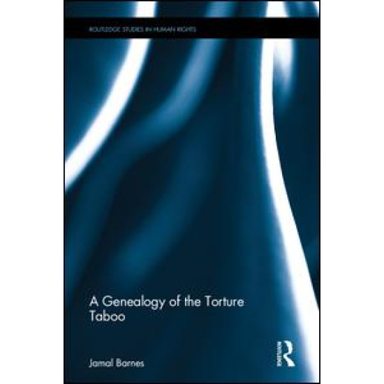A Genealogy of the Torture Taboo A Genealogy of the Torture Taboo