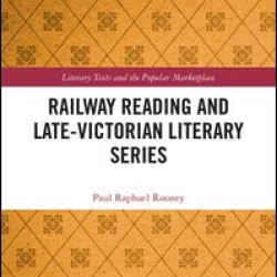 Railway Reading and Late-Victorian Literary Series Railway Reading and Late-Victorian Literary Series
