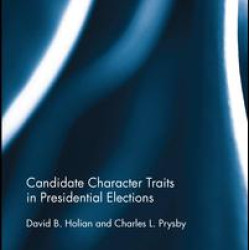 Candidate Character Traits in Presidential Elections Candidate Character Traits in Presidential Elections