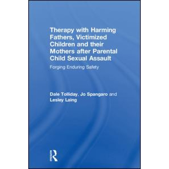 Therapy with Harming Fathers, Victimized Children and their Mothers after Parental Child Sexual Assault