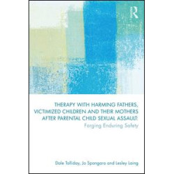 Therapy with Harming Fathers, Victimized Children and their Mothers after Parental Child Sexual Assault Therapy with Harming Fathers, Victimized Children and their Mothers after Parental Child Sexual Assault