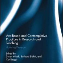 Arts-based and Contemplative Practices in Research and Teaching Arts-based and Contemplative Practices in Research and Teaching
