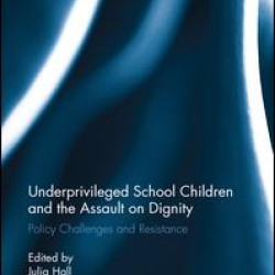 Underprivileged School Children and the Assault on Dignity Underprivileged School Children and the Assault on Dignity