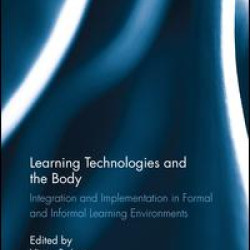Learning Technologies and the Body Learning Technologies and the Body