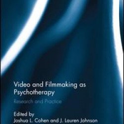 Video and Filmmaking as Psychotherapy Video and Filmmaking as Psychotherapy
