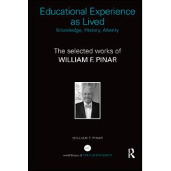 Educational Experience as Lived: Knowledge, History, Alterity Educational Experience as Lived: Knowledge, History, Alterity