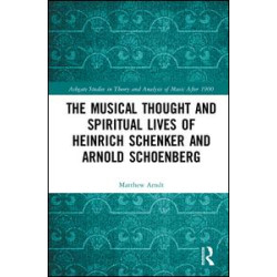 The Musical Thought and Spiritual Lives of Heinrich Schenker and Arnold Schoenberg