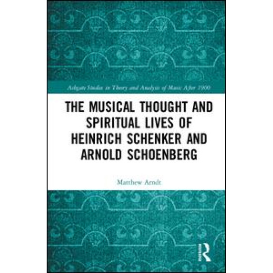 The Musical Thought and Spiritual Lives of Heinrich Schenker and Arnold Schoenberg The Musical Thought and Spiritual Lives of Heinrich Schenker and Arnold Schoenberg