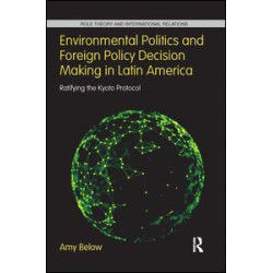 Environmental Politics and Foreign Policy Decision Making in Latin America Environmental Politics and Foreign Policy Decision Making in Latin America