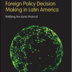 Environmental Politics and Foreign Policy Decision Making in Latin America Environmental Politics and Foreign Policy Decision Making in Latin America