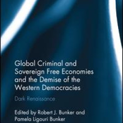 Global Criminal and Sovereign Free Economies and the Demise of the Western Democracies Global Criminal and Sovereign Free Economies and the Demise of the Western Democracies