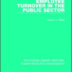 Employee Turnover in the Public Sector Employee Turnover in the Public Sector