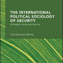 The International Political Sociology of Security The International Political Sociology of Security